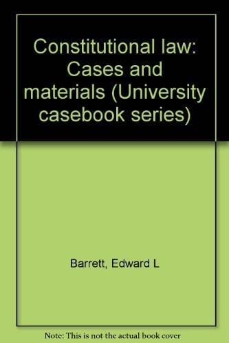 Constitutional law: Cases and materials (University casebook series)