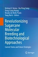 Revolutionizing Sugarcane Molecular Breeding and Biotechnological Approaches Current Status and Future Strategies