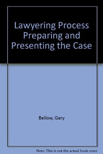 The Lawyering Process Preparing and Presenting the Case