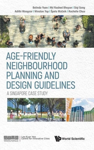 Age-friendly Neighbourhood Planning and Design Guidelines A Singapore Case Study