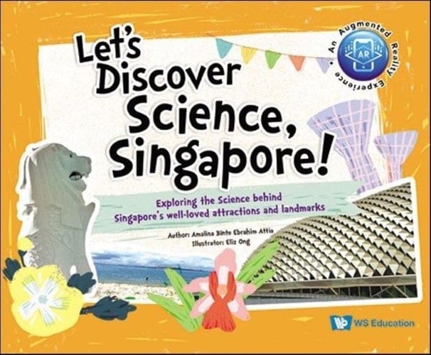 Let's Discover Science, Singapore! Exploring the Science Behind Singapore's Well-loved Attractions and Landmarks
