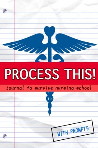 Process This! Journal to Survive Nursing School