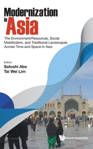 Modernization in Asia The Environment/resources, Social Mobilization, and Traditional Landscapes Across Time and Space in Asia