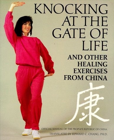 Knocking at the Gate of Life and Other Healing Exercises from China The Official Handbook of the People's Republic of China