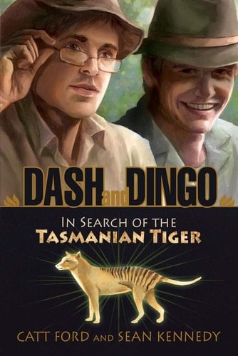 Dash and Dingo In Search of the Tasmanian Tiger