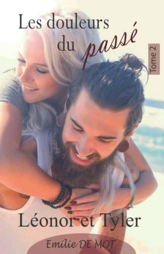 Léonor et Tyler - Tome 2: Les douleurs du passé (French Edition)