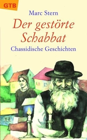 Der gestörte Schabbat. Chassidische Geschichten.