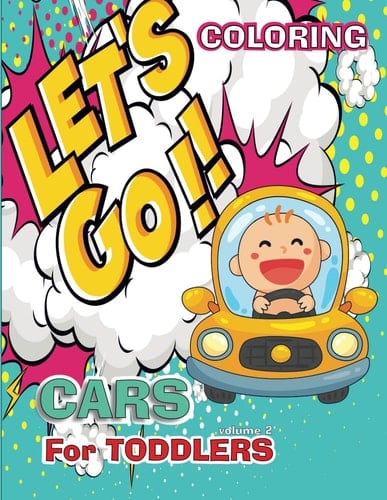 Coloring Book Cars for Toddlers 2: Perfect for Boys and Girls in Preschool! Featuring Over 20 Playful Illustrations of Adorable Vehicles, Ideal for ... Creativity and Developing Fine Motor Skills.