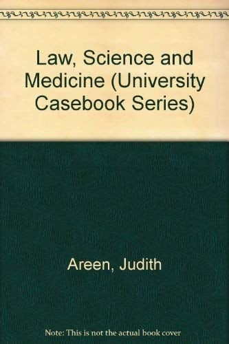 Law, Science and Medicine (University Casebook Series)