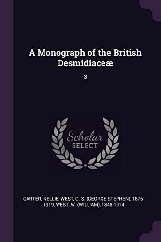 A Monograph of the British Desmidiaceæ 3
