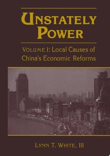 Unstately Power Local Causes of China's Intellectual, Legal and Governmental Reforms