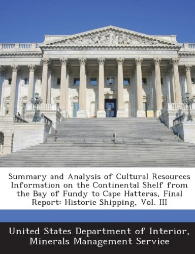 Summary and Analysis of Cultural Resources Information on the Continental Shelf from the Bay of Fundy to Cape Hatteras, Final Report: Historic Shippin