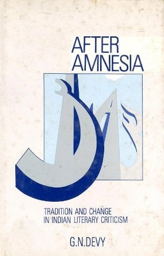 After Amnesia: Tradition and Change in Indian Literary Criticism