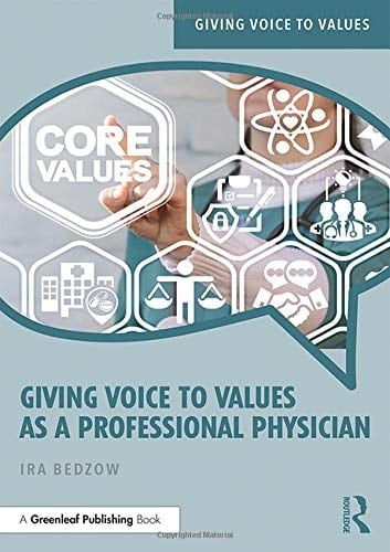 Giving Voice to Values as a Professional Physician An Introduction to Medical Ethics