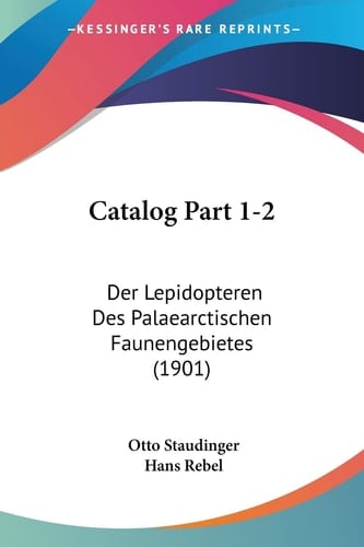Catalog Part 1-2: Der Lepidopteren Des Palaearctischen Faunengebietes (1901) (German Edition)