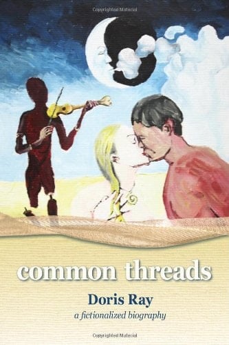 Common Threads A Fictionalized Biography