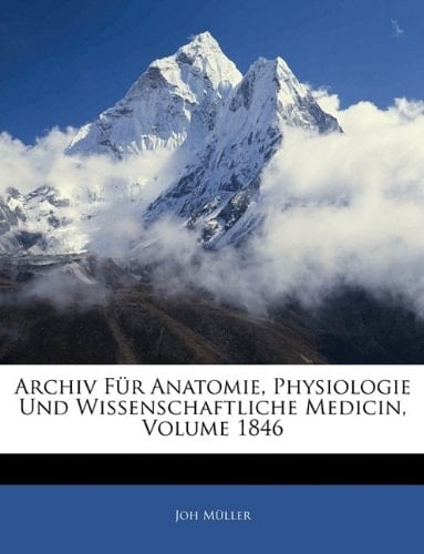 Archiv Für Anatomie, Physiologie Und Wissenschaftliche Medicin, Volume 1846 (German Edition)