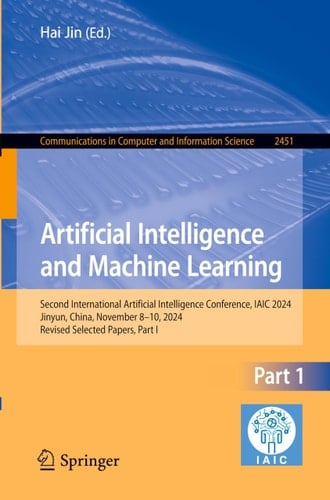 Artificial Intelligence and Machine Learning Second International Artificial Intelligence Conference, IAIC 2024, Jinyun, China, November 8–10, 2024, Revised Selected Papers, Part I