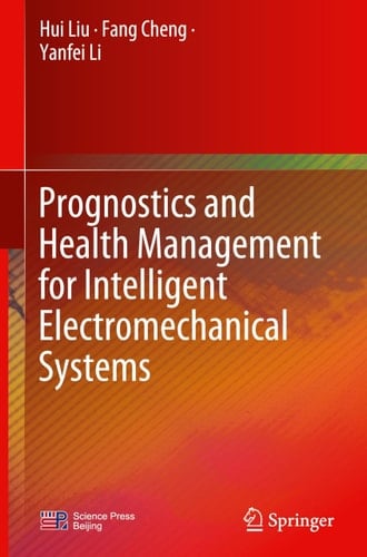 Prognostics and Health Management for Intelligent Electromechanical Systems