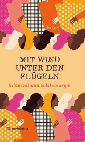 Mit Wind unter den Flügeln Von Frauen des Glaubens, die die Kirche bewegten