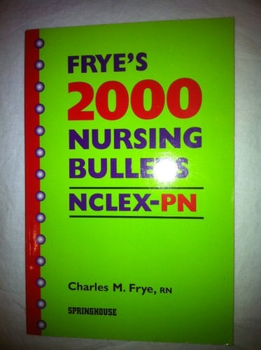 Frye's 2000 Nursing Bullets NCLEX-PN