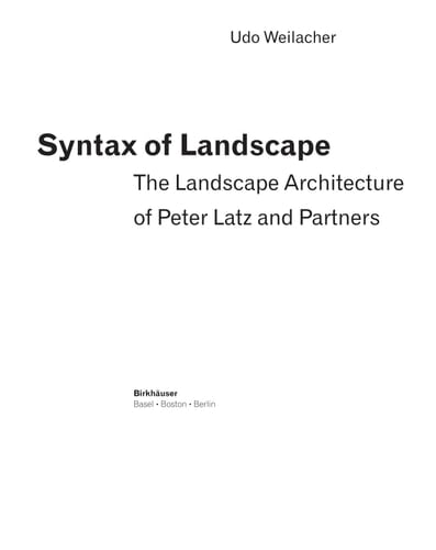 Syntax der Landschaft Die Landschaftsarchitektur von Peter Latz und Partner