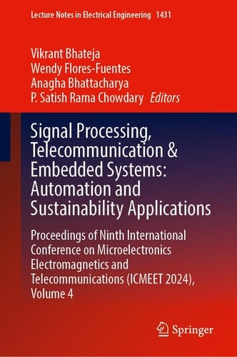 Signal Processing, Telecommunication and Embedded Systems: Automation and Sustainability Applications Proceedings of Ninth International Conference on Microelectronics Electromagnetics and Telecommunications (ICMEET 2024), Volume 4