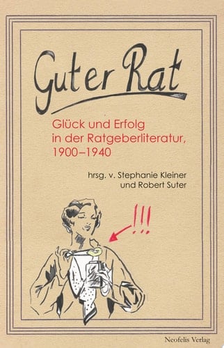 Guter Rat Glück und Erfolg in der Ratgeberliteratur 1900–1940