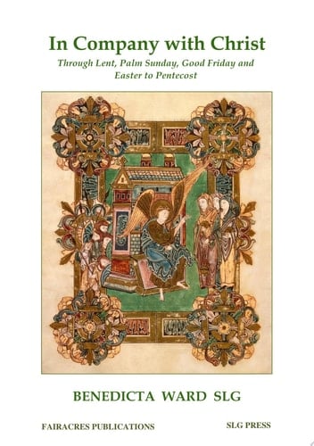 In Company with Christ Through Lent, Palm Sunday, Good Friday and Easter to Pentecost