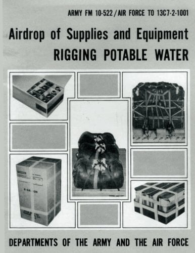 Airdrop of Supplies and Equipment Rigging Potable Water (FM 10-522 / TO 13C7-2-1001)