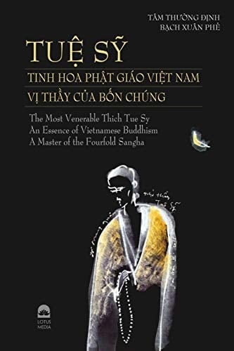 The Most Venerable Thich Tue Sy - An Essence of Vietnamese Buddhism A Master of the Fourfold Sangha: TUỆ SỸ, TINH HOA CỦA PGVN: VỊ THẦY CỦA BỐN CHÚNG