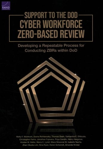 Support to the DoD Cyber Workforce Zero-Based Review Developing a Repeatable Process for Conducting ZBRs Within DoD