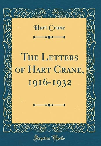 The Letters of Hart Crane, 1916-1932 (Classic Reprint)
