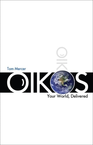 Oikos, Your World, Delivered