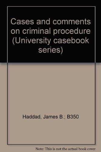 Cases and comments on criminal procedure (University casebook series)