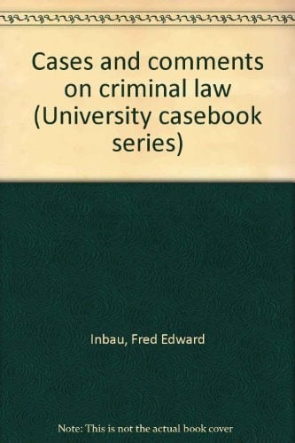 Cases and comments on criminal law (University casebook series)