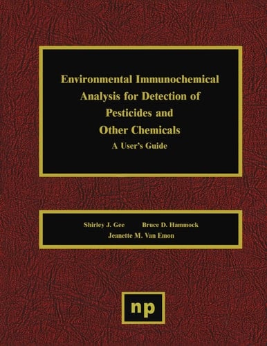 Environmental Immunochemical Analysis for Detection of Pesticides and Other Chemicals: A User's Guide