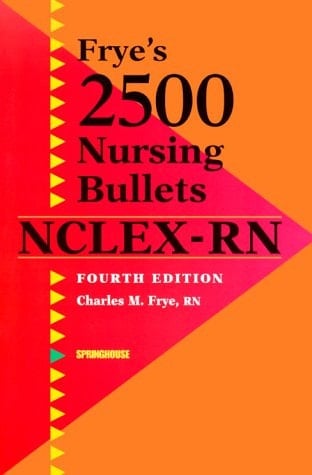 Frye's 2500 Nursing Bullets for NCLEX-RN