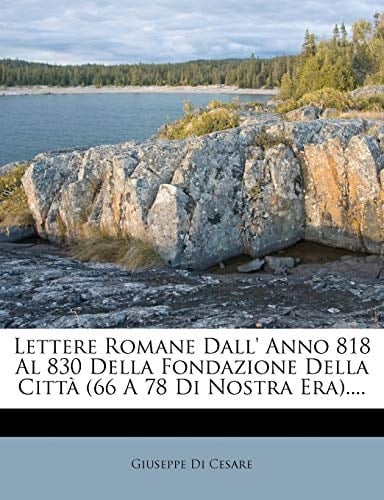 Lettere Romane Dall' Anno 818 Al 830 Della Fondazione Della Città (66 A 78 Di Nostra Era).... (Italian Edition)