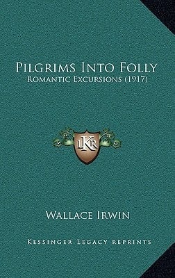 Pilgrims Into Folly: Romantic Excursions (1917)