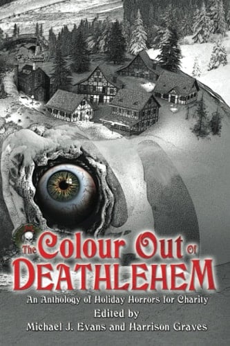 The Colour Out of Deathlehem An Anthology of Holiday Horrors for Charity