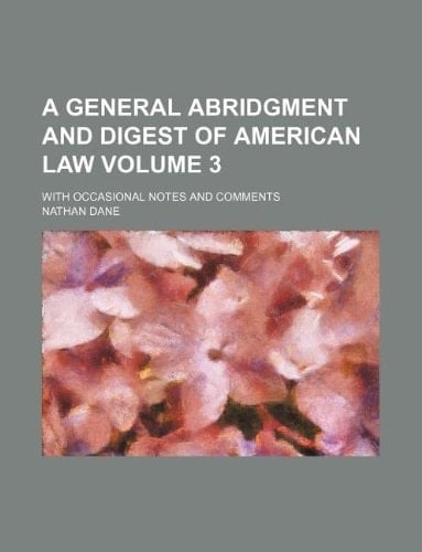 A general abridgment and digest of American law Volume 3; with occasional notes and comments