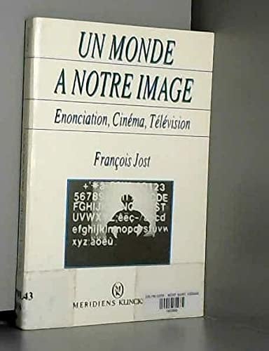 Un Monde a Notre Image: 'enonciation, Cinema, Television' (French Edition)