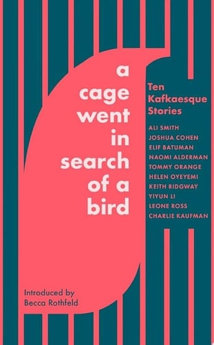 A Cage Went in Search of a Bird Ten Kafkaesque Stories