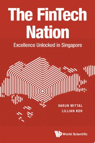Fintech Nation, The: Excellence Unlocked In Singapore
