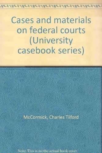 Cases and materials on federal courts (University casebook series)