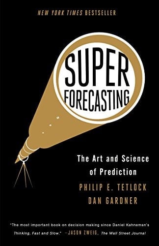 Superforecasting The Art and Science of Prediction