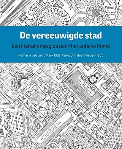 De vereeuwigde stad een literaire reisgids door het antieke Rome