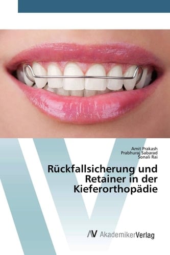 Rückfallsicherung und Retainer in der Kieferorthopädie (German Edition)