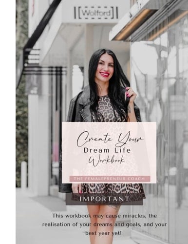 Create Your Dream Life Workbook: Manifest Your Dream Life Today